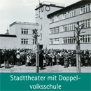 Stadttheater mit Doppelvolksschule